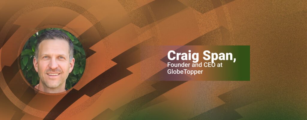 Behind the Success: A Profile of CEO Craig Span and the Triumphs of Globe Topper