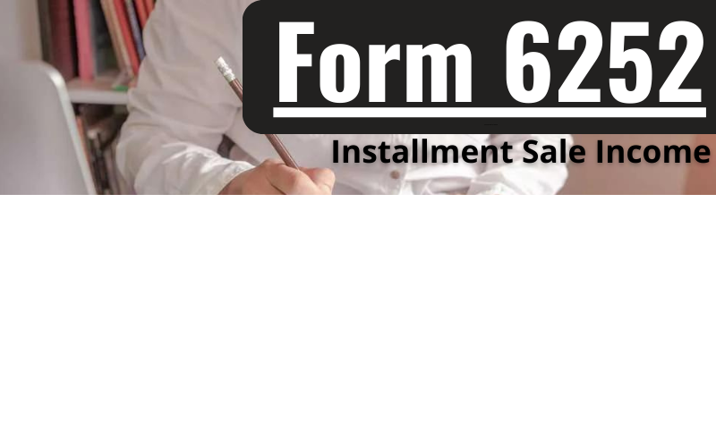 Form 6252: Installment Sale Income: What it is, and How it Works File Photo: Form 6252: Installment Sale Income: What it is, and How it Works