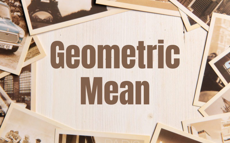 Geometric Mean: How to Calculate and Example File Photo: Geometric Mean: How to Calculate and Example