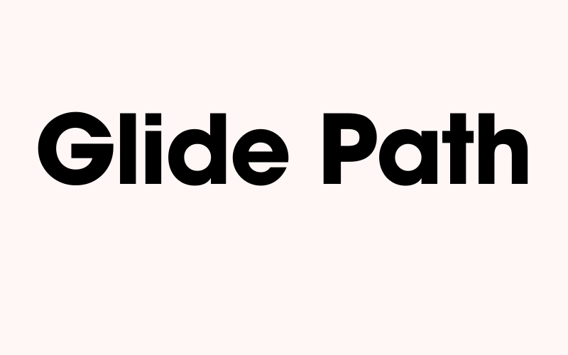Glide Path: Definition, How It Works in Investing, and Types File Photo: Glide Path: Definition, How It Works in Investing, and Types