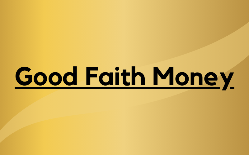 Good Faith Money and How Is It Used? File Photo: Good Faith Money and How Is It Used?