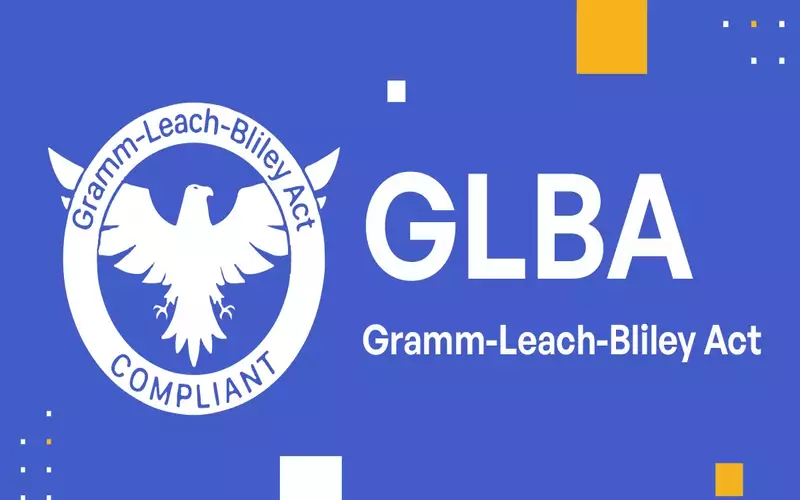 The Gramm-Leach-Bliley Act of 1999 (GLBA) File Photo: The Gramm-Leach-Bliley Act of 1999 (GLBA)