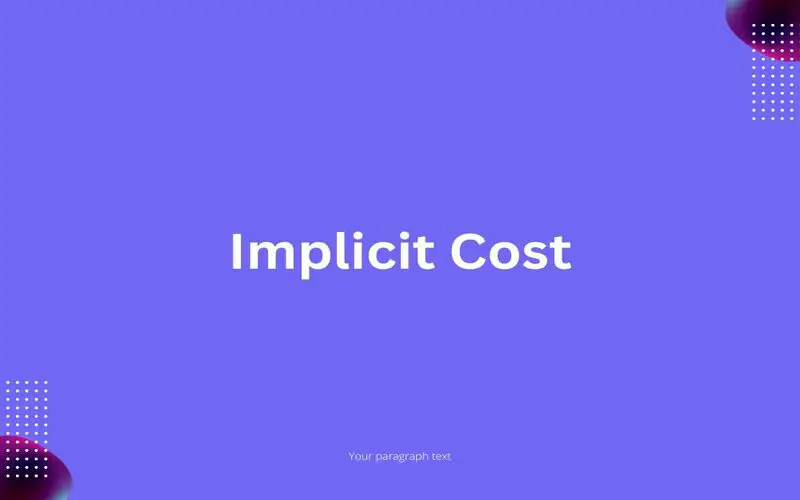 Implicit Cost Explained: How They Work, With Examples File Photo: Implicit Cost Explained: How They Work, With Examples