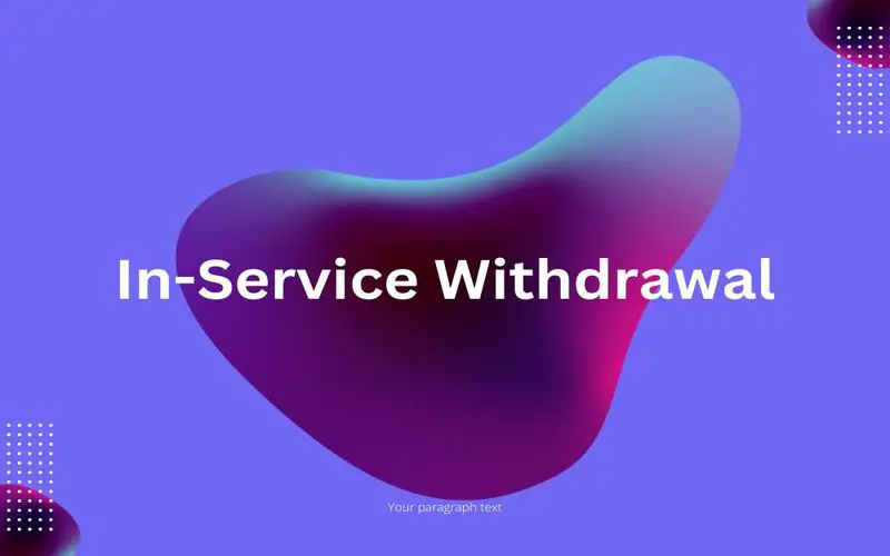In-Service Withdrawal: Definition, Rules, Taxes & Penalties File Photo: In-Service Withdrawal: Definition, Rules, Taxes & Penalties
