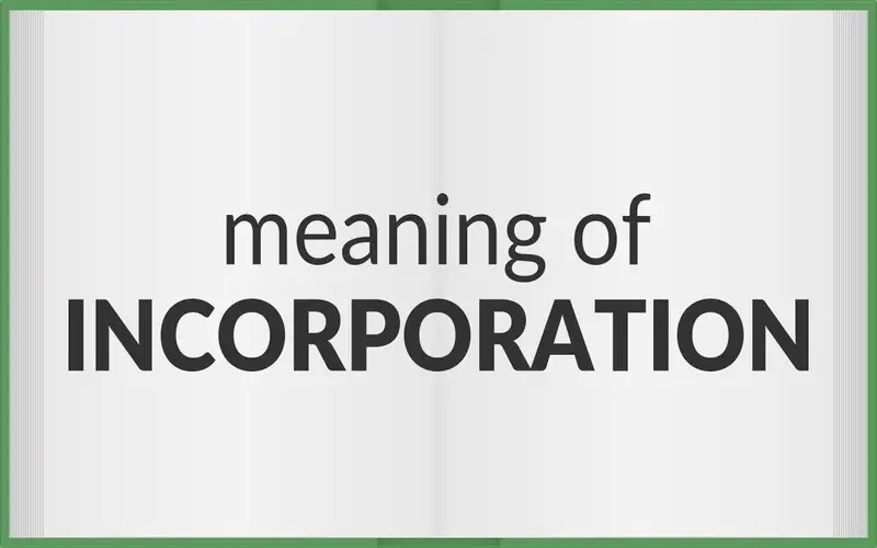 File Photo: Incorporation: Definition, How It Works, and Advantages