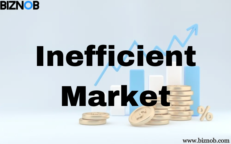 Inefficient Market: Definition, Effects, and Example File Photo: Inefficient Market