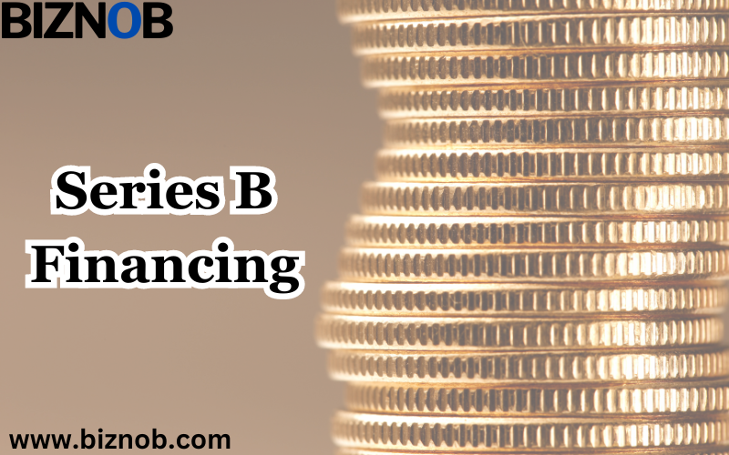 Series B Financing: Definition, Examples, and Funding Sources File Photo: Series B Financing