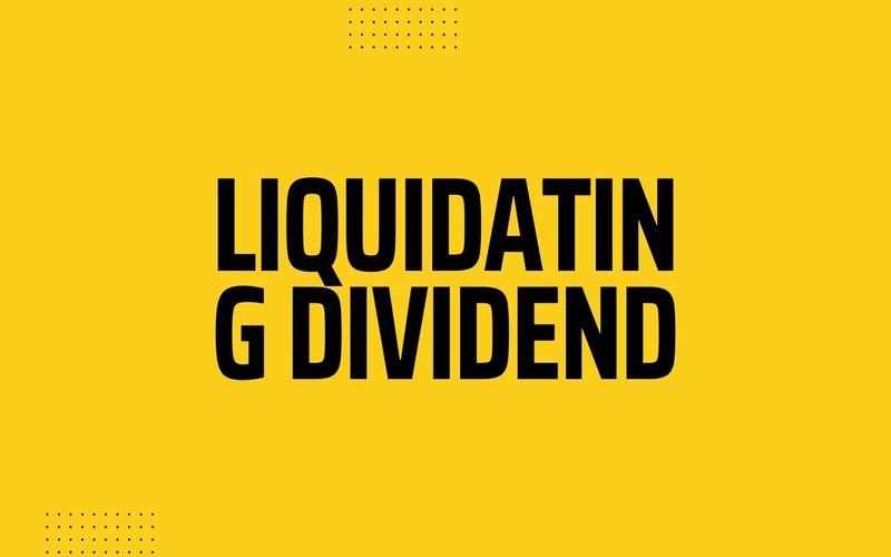 Liquidating Dividend: Definition, How It Works, Tax Treatment File Photo: Liquidating Dividend: Definition, How It Works, Tax Treatment